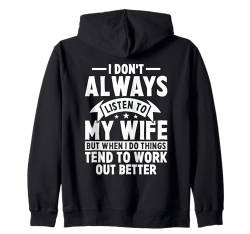 I Don't Always Listen To My Wife Spruch Ehemann Kapuzenjacke von Sarkastische Und Humorvolle Heiratszitate