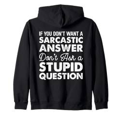 If You Don't Want Sarcastic Answer Don't Ask Stupid Question Kapuzenjacke von Sarkastischer Humor Zitat Für Männer Frauen