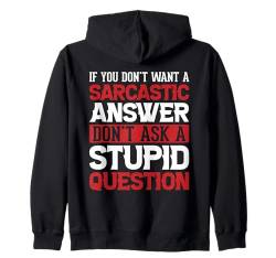 If You Don't Want Sarcastic Answer Don't Ask Stupid Question Kapuzenjacke von Sarkastischer Humor Zitat Für Männer Frauen