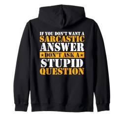 If You Don't Want Sarcastic Answer Don't Ask Stupid Question Kapuzenjacke von Sarkastischer Humor Zitat Für Männer Frauen