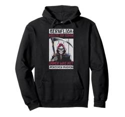 Beruflich Wollte Ich Schon Immer Was Mit Menschen Machen Pullover Hoodie von Sarkastischer Sensenmann Schwarzer Humor Dunkler