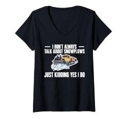 Damen I Dont Always Talk About Schneepflug T-Shirt mit V-Ausschnitt von Schneepflug Designs Schneearbeiter LKW Winter