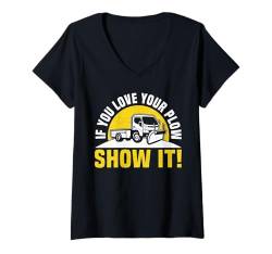 Damen If You Love Your Plow Show It! T-Shirt mit V-Ausschnitt von Schneepflug Designs Schneearbeiter LKW Winter