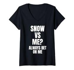 Damen Snow Vs Me? Always Bet On Me Schneepflug T-Shirt mit V-Ausschnitt von Schneepflug Designs Schneearbeiter LKW Winter