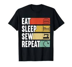 Eat Sleep Sew Repeat Lustiges Nähen T-Shirt von Schneider Quilten Näherin Geschenke Für Frauen