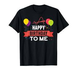 Happy Birthday To Me Funny Sewing T-Shirt von Schneider Quilten Näherin Geschenke Für Frauen