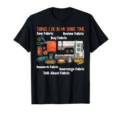 Things I Do In My Spare Time Funny Sewing T-Shirt von Schneider Quilten Näherin Geschenke Für Frauen