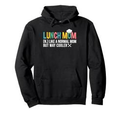 Lunch Mom Definition Lunch Lady Schulkantine Muttertag Pullover Hoodie von Schulkantine Lunch Lady Schule Design