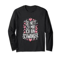 Schwangerschaft Sei Nett zu mir ich bin schwanger Mutter Langarmshirt von Schwangerschaft Verkünden Baby Geburt Schwanger