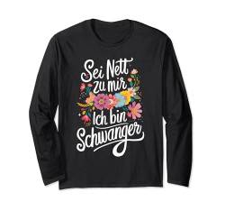 Schwangerschaft Sei Nett zu mir ich bin schwanger Mutter Langarmshirt von Schwangerschaft Verkünden Baby Geburt Schwanger