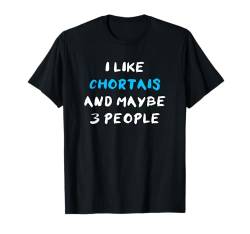 I Like Chortais And Maybe 3 People Chortaj Chortaja Borsaja T-Shirt von Shirts & Geschenke für Hundebesitzer, Hundehalter