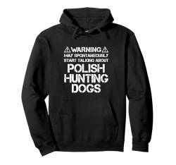 Warning May Start Talking About Polish Hunting Dogs Pullover Hoodie von Shirts & Geschenke für Hundebesitzer, Hundehalter