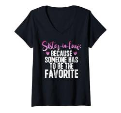 Damen Weil jemand die Lieblings-Schwägerin sein muss T-Shirt mit V-Ausschnitt von Sister in Law Gifts