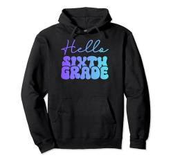 Hallo 6. Klasse für Schüler und Lehrer der Sechstklässler Pullover Hoodie von Sixth Grade Shopp