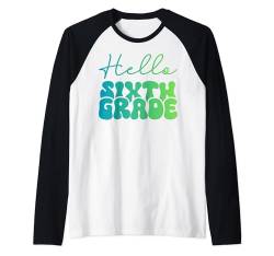 Hallo 6. Klasse für Schüler und Lehrer der Sechstklässler Raglan von Sixth Grade Shopp