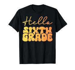 Hallo 6. Klasse für Schüler und Lehrer der Sechstklässler T-Shirt von Sixth Grade Shopp