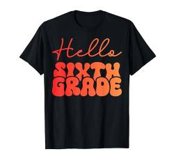 Hallo 6. Klasse für Schüler und Lehrer der Sechstklässler T-Shirt von Sixth Grade Shopp