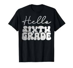 Hallo 6. Klasse für Schüler und Lehrer der Sechstklässler T-Shirt von Sixth Grade Shopp