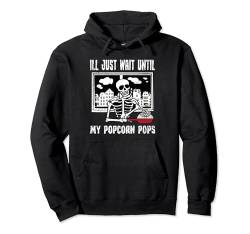 Ill Just Wait Until My Popcorn Pops Skelett Meme Lustig Pullover Hoodie von Skeleton Funny Bones Skulls Men Women Kids