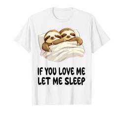 Cute Sloths If You Love Me Let Me Sleep Pyjama Nachthemd T-Shirt von Sloths Pajamas & Nightgown .Co