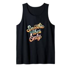 Smoothie Vibes Nur für Smoothie-Liebhaber Tank Top von Smoothies Healthy People Boys Girls Men Women Tees