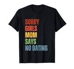 Sorry Girls Mom Says No Dating Schwangerschaftsankündigung T-Shirt von Sorry Girls Mom Says No Baby Boy Announcement
