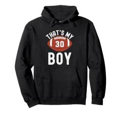 Das ist My Boy Football Nummer #30 Pullover Hoodie von Sportlegenden