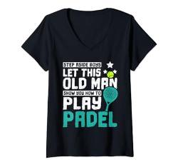 Damen Lassen Sie sich von diesem alten Mann zeigen, wie man Padel spielt T-Shirt mit V-Ausschnitt von Sports Paddle Pádel Tennis Apparel