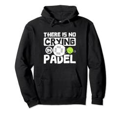 Es gibt kein Weinen in Padel Pullover Hoodie von Sports Paddle Pádel Tennis Apparel