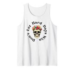 Don't Let Hard Days Win Skelett süßer inspirierender Satz Tank Top von Spread Kindness Apparel Co.