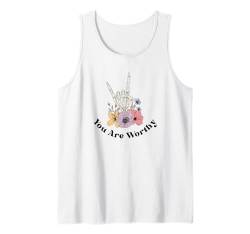 You Are Worthy Skelett Hand Rock auf Blumen süßer Spruch Tank Top von Spread Kindness Apparel Co.