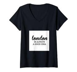 Damen London Is Always A Good Idea Inspirierendes Zitat Spaß T-Shirt mit V-Ausschnitt von Stadium Status Records