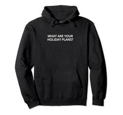 Was sind Ihre Urlaubspläne? Pullover Hoodie von Statement Blend