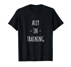 Ally in training T-Shirt von Statement Tees