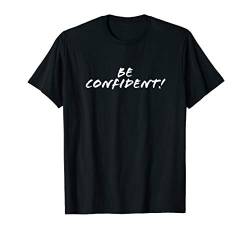 Be confident! T-Shirt von Statement Tees