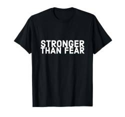 Stärker als Angst Motivierende Affirmation Selbstermächtigung T-Shirt von Stronger Than Fear Motivational Self Empowerment