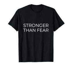 Stärker als Angst Motivierende Affirmation Selbstermächtigung T-Shirt von Stronger Than Fear Motivational Self Empowerment