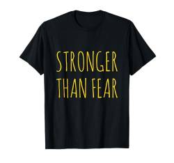 Stärker als Angst — Motivierende Selbstermächtigung T-Shirt von Stronger Than Fear Motivational Self Empowerment