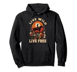 Western Cowgirl reitet wildes Pferd live wild live free Pullover Hoodie von Südstaaten Sonneuntergang wilde Pferde und Blumen