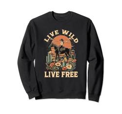 Western Cowgirl reitet wildes Pferd live wild live free Sweatshirt von Südstaaten Sonneuntergang wilde Pferde und Blumen