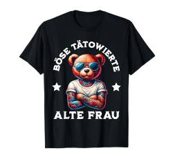 BÖSE ALTE TÄTOWIERTE FRAU T-Shirt von TATOO OMA MAMA