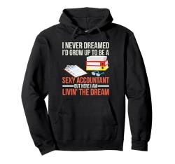 Sexy Buchhalter But Here I Am Livin The Dream Tax Day Pullover Hoodie von Tax Season Accountant Gift Idea For Auditor Funny