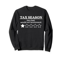 Steuersaison sehr schlecht Ich würde Funny Tax Day nicht empfehlen Sweatshirt von Tax Season Accountant Gift Idea For Auditor Funny