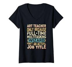 Damen Funny Art Teacher Multitasking Wizard Quote T-Shirt mit V-Ausschnitt von Teacher Art by Detuli