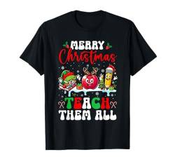 Merry Christmas Teach Them All Costume Teacher Teaching T-Shirt von Teacher Christmas Costume