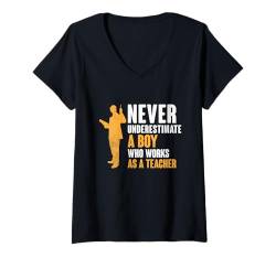 Damen Unterschätze niemals einen Jungen, der als Lehrer arbeitet T-Shirt mit V-Ausschnitt von Teaching Educator Teach Teacher Gifts