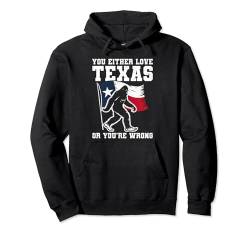 Entweder liebst du Texas oder du liegst falsch Texas Pullover Hoodie von Texas Mens Womens Apparel Gifts & Souvenirs