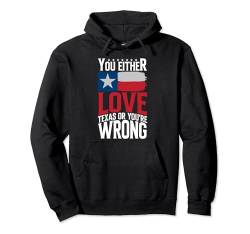 Entweder liebst du Texas oder du liegst falsch Texas Pullover Hoodie von Texas Mens Womens Apparel Gifts & Souvenirs