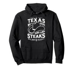 Texas, wir haben Waffen und Steaks, was willst du mehr? Pullover Hoodie von Texas State Texan Texas