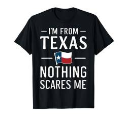 Texas Ich komme aus Texas Nichts macht mir Angst USA Amerika T-Shirt von Texas State Texan Texas